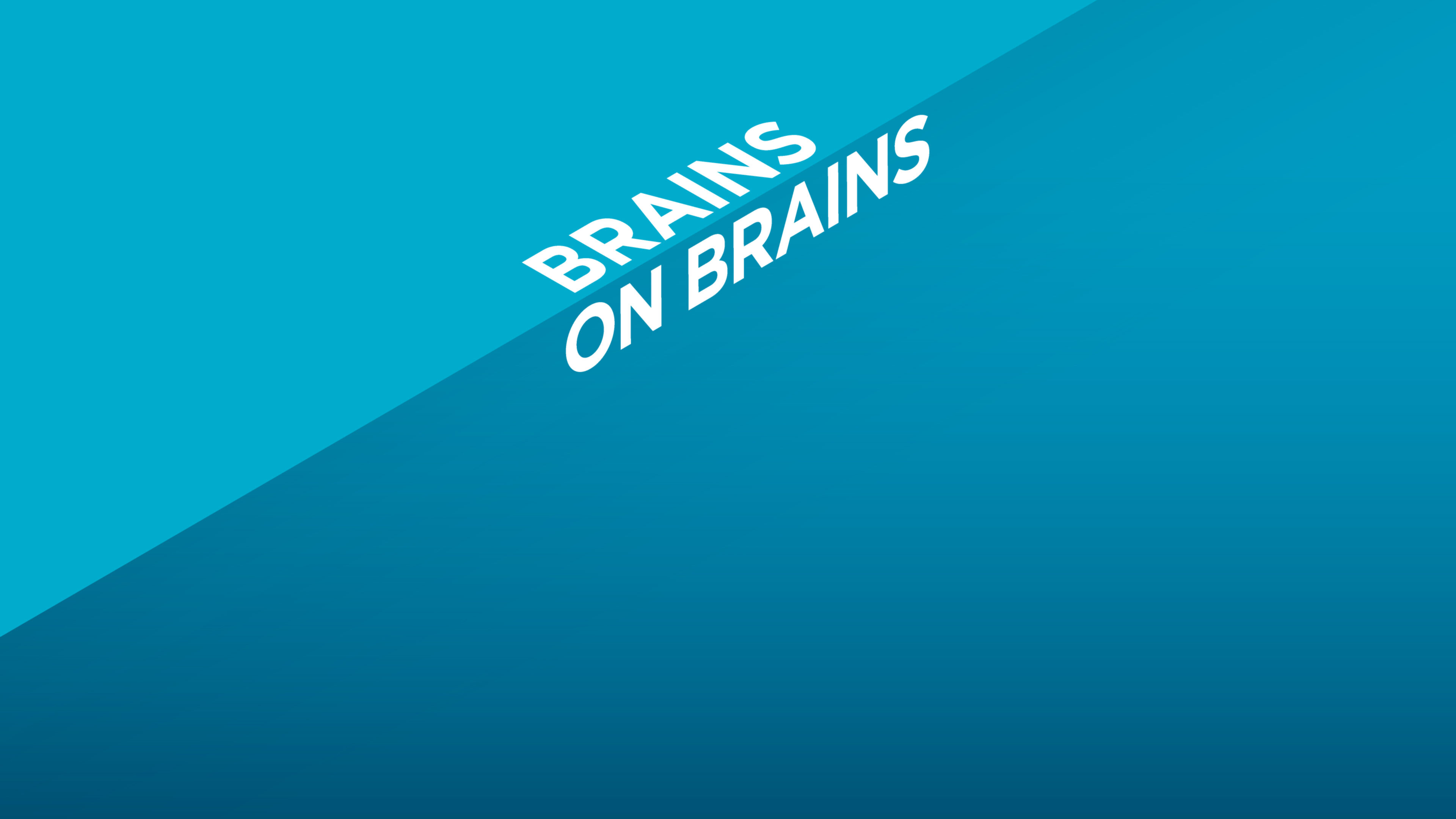 "Brains on brains" is uppercase, riding along a shadow edge and a full-bleed background.